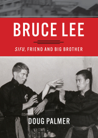 Cover image: Bruce Lee: Sifu, Friend and Big Brother 9781634059855