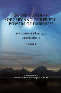 Cover image: UNDERSTANDING SORCERY AND OTHER EVIL POWERS OF DARKNESS 9781634172165