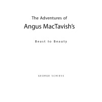Imagen de portada: The Adventures of Angus MacTavish's "Beast To Beauty" 9781634173117