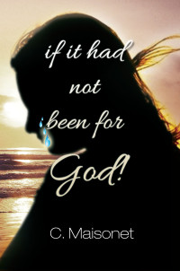 Cover image: If It Had Not Been for God 9781634173599