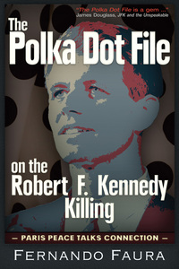 Imagen de portada: The Polka Dot File on  Robert F. Kennedy Killing: The Paris Peace Talks Connection 1st edition 9781634240598