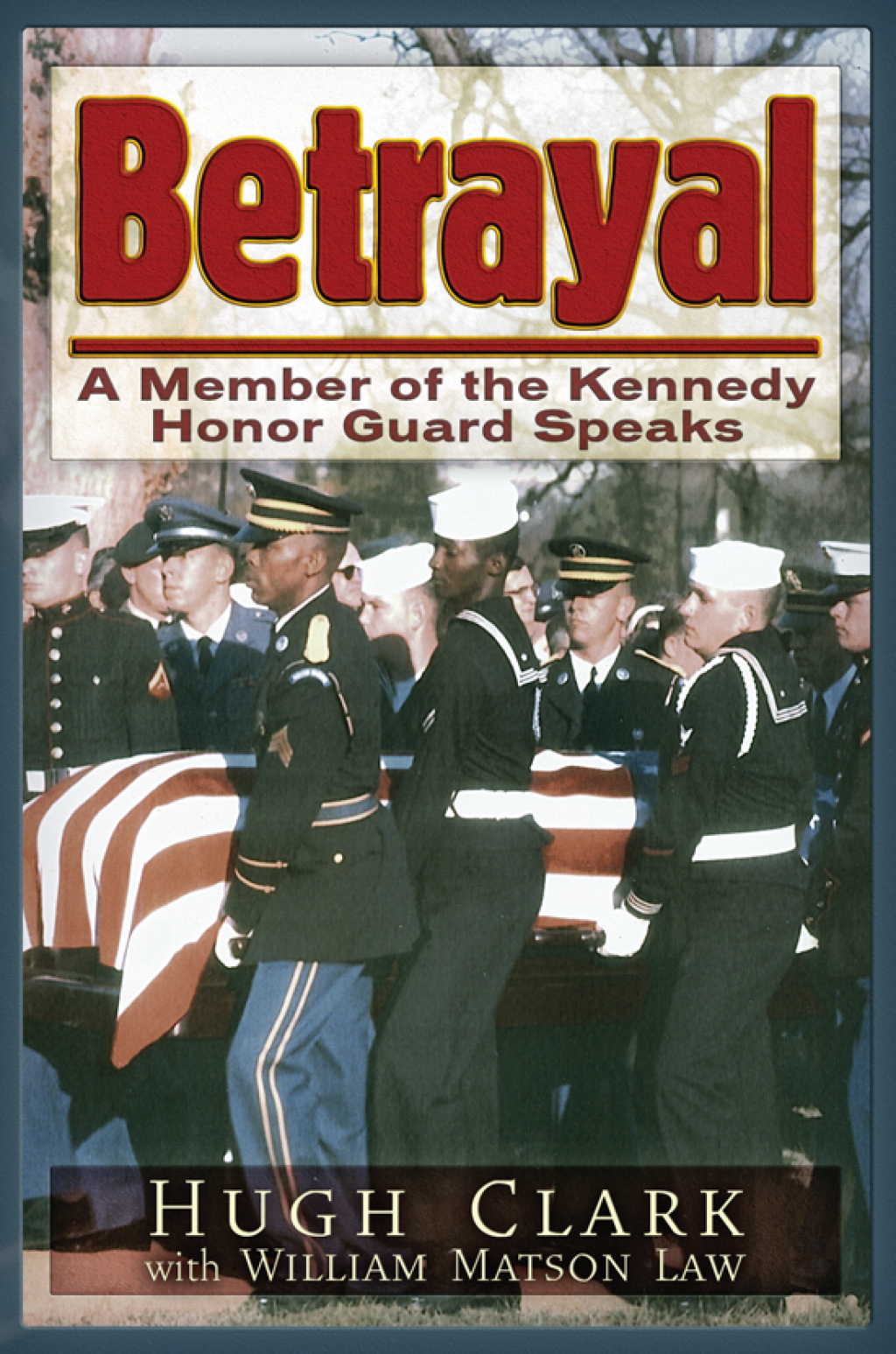 Betrayal A JFK Honor Guard Speaks 1st Edition