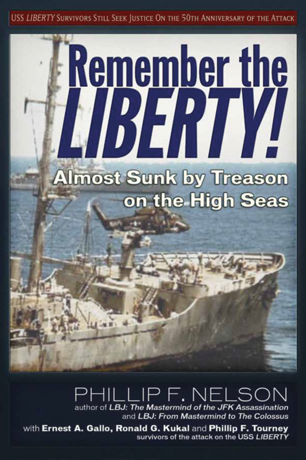 Remember the Liberty!: Almost Sunk by Treason on the High Seas 1st Edition