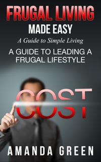 表紙画像: Frugal Living Made Easy: A Guide to Simple Living
