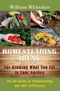 Cover image: Homesteading Ideas for Growing What You Eat In Your Garden