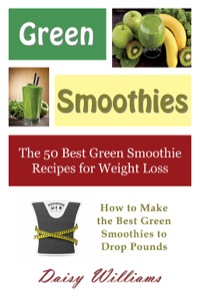 Titelbild: Green Smoothies: The 50 Best Green Smoothie Recipes for Weight Loss