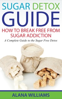 صورة الغلاف: Sugar Detox Guide: How to Break Free From Sugar Addiction