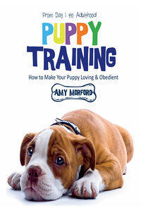 表紙画像: Puppy Training: From Day 1 to Adulthood