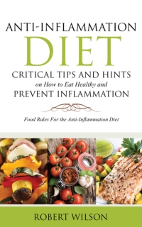 Omslagafbeelding: Anti-Inflammation Diet: Critical Tips and Hints on How to Eat Healthy and Prevent Inflammation