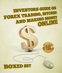 Omslagafbeelding: Investors Guide On Forex Trading, Bitcoin and Making Money Online: Currency Trading Strategies and Digital Cryptocurrencies for Bitcoin Buying and Selling 9781634286251