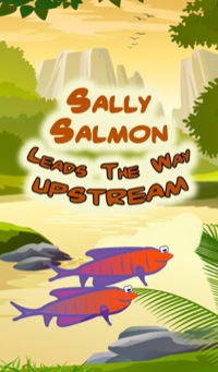 Cover image: Sally Salmon Leads the Way Upstream 9781634287104
