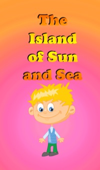 Imagen de portada: The Island Of The Sun and Sea 9781634287203