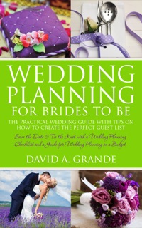 صورة الغلاف: Wedding Planning for Brides to Be: The Complete Guide for That Special Day: The Practical Guide with Tips on How to Create the Perfect Guest List
