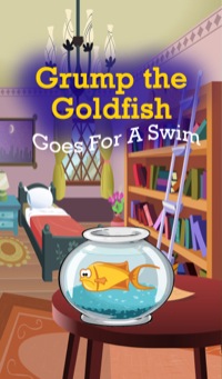 صورة الغلاف: Grump the Goldfish Goes for a Swim 9781634287579