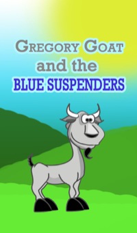 Imagen de portada: Gregory Goat and the Blue Suspenders 9781634287586