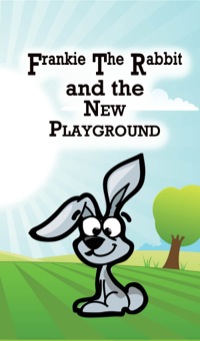 表紙画像: Frankie the Rabbit and the New Playground 9781634287623