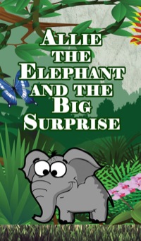 Omslagafbeelding: Allie the Elephant and the Big Surprise 9781634287678