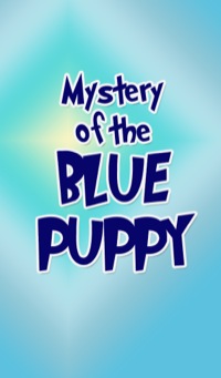 Cover image: Mystery Of The Blue Puppy 9781634287845