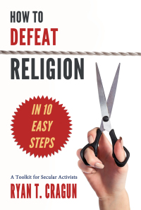 صورة الغلاف: How to Defeat Religion in 10 Easy Steps 9781634310123