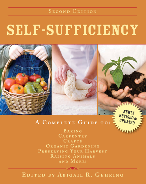 Self-Sufficiency: A Complete Guide to Baking, Carpentry, Crafts, Organic Gardening, Preserving Your Harvest, Raising Animals, and More!, 2nd Edition - FULL INSTANT DOWNLOAD | PDF DOCX EPUB