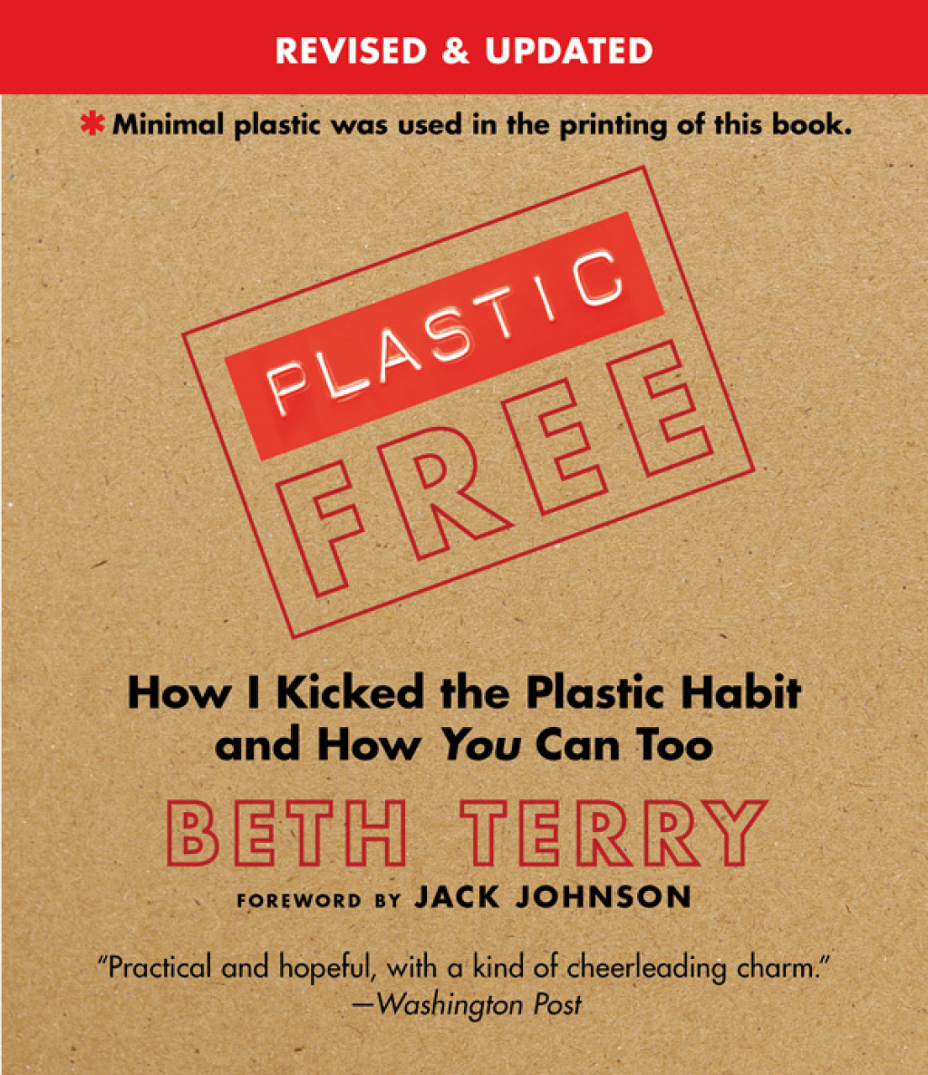 Plastic-Free How I Kicked the Plastic Habit and How You Can Too