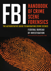 Cover image: FBI Handbook of Crime Scene Forensics 9781632203229