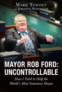 Cover image: Mayor Rob Ford: Uncontrollable 9781634500425