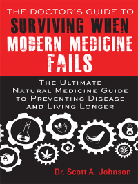 Cover image: The Doctor's Guide to Surviving When Modern Medicine Fails 9781634500524