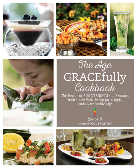 The Age GRACEfully Cookbook: The Power of FOODTRIENTS To Promote Health and Well-being for a Joyful and Sustainable Life - FULL INSTANT DOWNLOAD | PDF DOCX EPUB