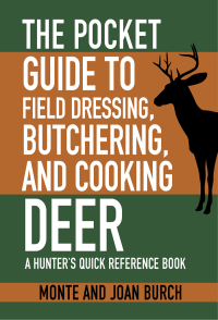 Cover image: The Pocket Guide to Field Dressing, Butchering, and Cooking Deer 9781634504508