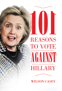 Cover image: 101 Reasons to Vote against Hillary 9781634505796