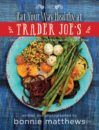 Cover image: The Eat Your Way Healthy at Trader Joe's Cookbook 9781634506526