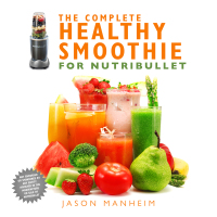 Cover image: The Complete Healthy Smoothie for Nutribullet 9781634508711