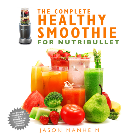 The Complete Healthy Smoothie for Nutribullet - FULL INSTANT DOWNLOAD | PDF DOCX EPUB