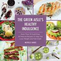 Titelbild: The Green Aisle's Healthy Indulgence 9781634507103