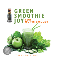 Cover image: Green Smoothie Joy for Nutribullet 9781634507004