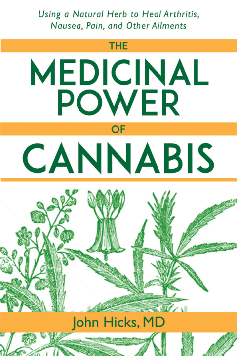 The Medicinal Power of Cannabis: Using a Natural Herb to Heal Arthritis, Nausea, Pain, and Other Ailments - FULL INSTANT DOWNLOAD | PDF DOCX EPUB