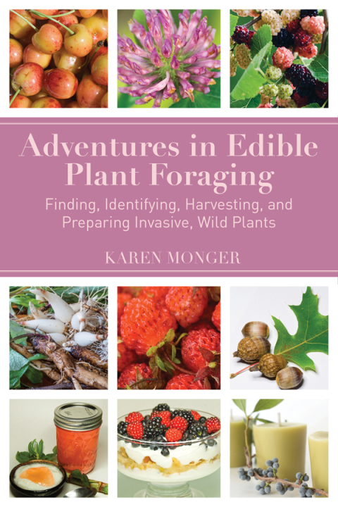 Adventures in Edible Plant Foraging: Finding, Identifying, Harvesting, and Preparing Native and Invasive Wild Plants - FULL INSTANT DOWNLOAD | PDF DOCX EPUB