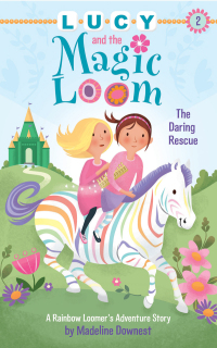 Cover image: Lucy and the Magic Loom: The Daring Rescue 9781634502153