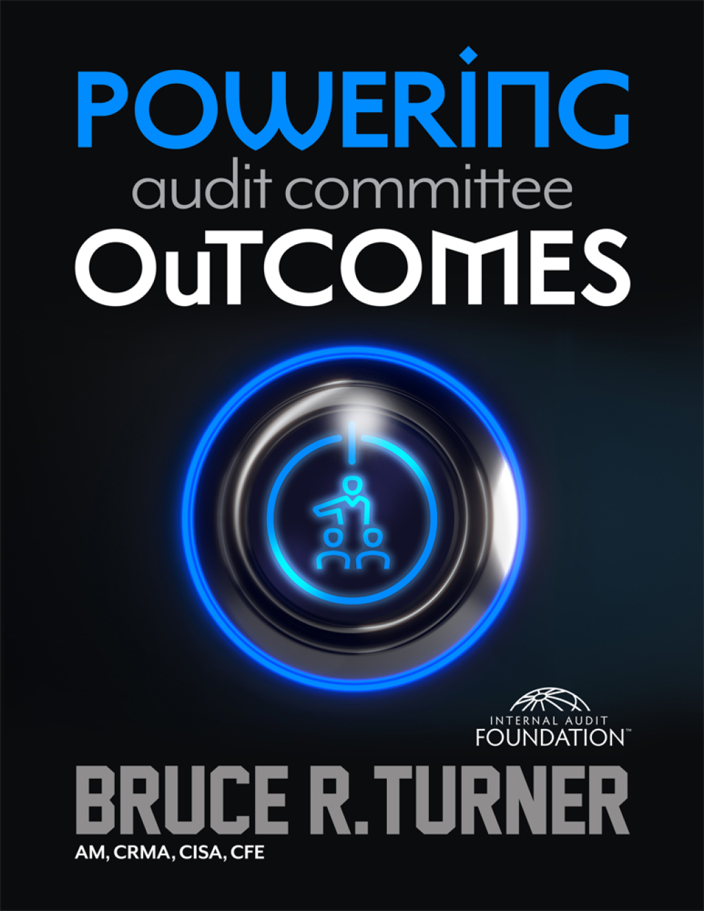 Powering Audit Committee Outcomes: The Essential Guide 1st Edition
