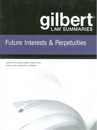 Cover image: Gilbert Law Summaries on Future Interests and Perpetuities, 5th 5th edition 9780314181169