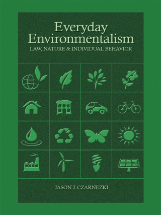 Cover image: Czarnezki's, Everyday Environmentalism, Law, Nature and Individual Behavior 1st edition 9781585761524