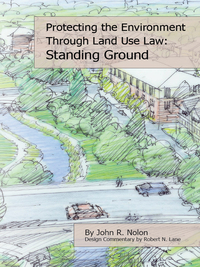 Cover image: Nolon's Protecting the Environment through Land Use Law: Standing Ground 1st edition 9781585761715