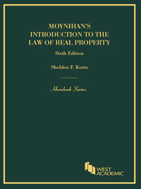 Cover image: Moynihan and Kurtz's Introduction to the Law of Real Property, 6th (Hornbook Series) 6th edition 9781634592215