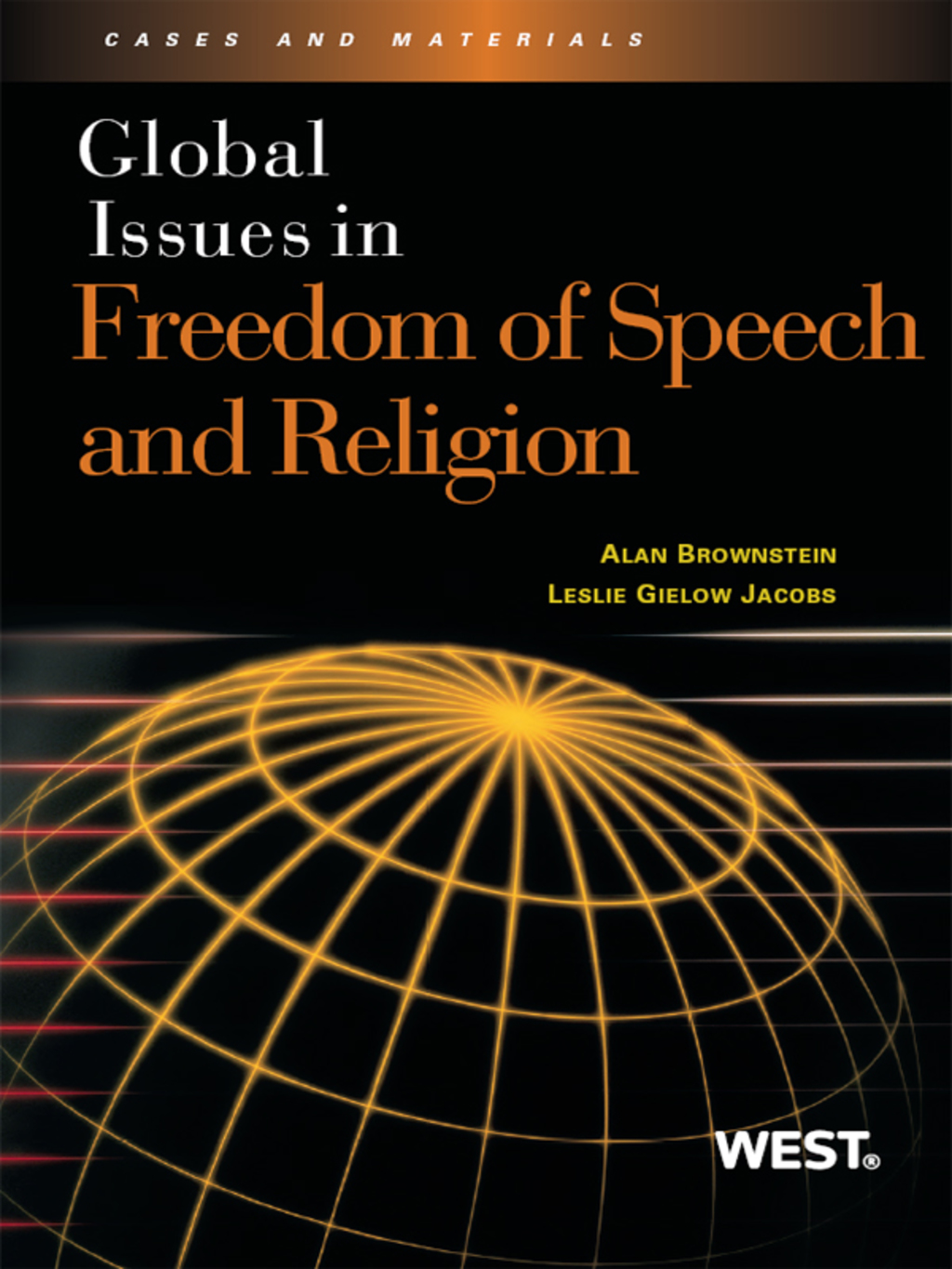Brownstein and Jacobs’s Global Issues in Freedom of Speech and Religion: Cases and Materials 1st Edition