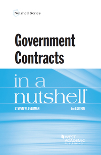Cover image: Feldman's Government Contracts in a Nutshell, 6th 6th edition 9781634594448