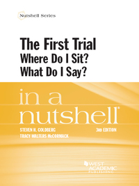 Cover image: Goldberg and McCormack's The First Trial (Where Do I Sit? What Do I Say?) in a Nutshell 3rd edition 9781634602709