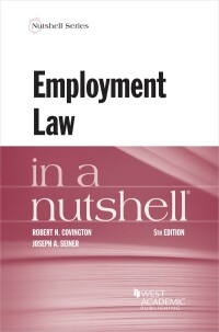 Cover image: Covington and Seiner's Employment Law in a Nutshell 5th edition 9781636593838