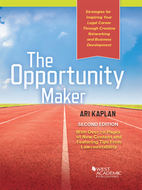 Cover image: Kaplan's The Opportunity Maker: Strategies for Inspiring Your Legal Career Through Creative Networking and Business Development 2nd edition 9781628109610