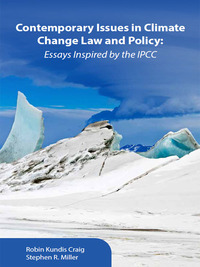 Cover image: Craig and Miller's Contemporary Issues in Climate Change Law and Policy: Essays Inspired by the IPCC 1st edition 9781585761777